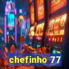 chefinho 77